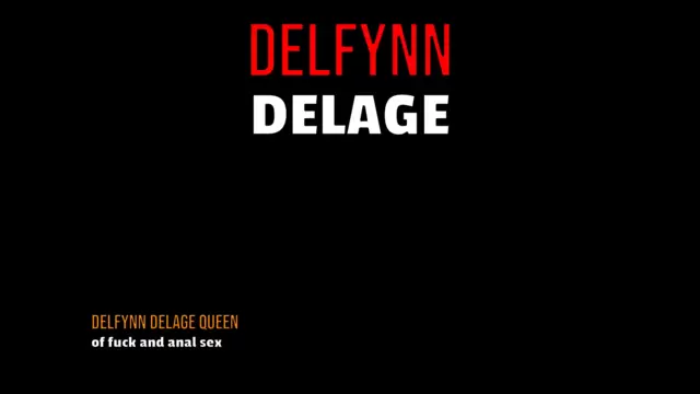 Delfynn Delage queen of fuck and anal sex
