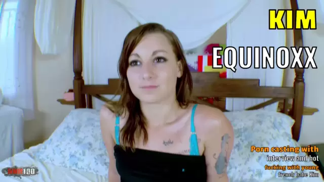 Porn casting with interview and hot fucking with young french babe Kim Equinoxx