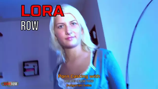 Porn Casting with Lora Row a blond young bulgarian babe