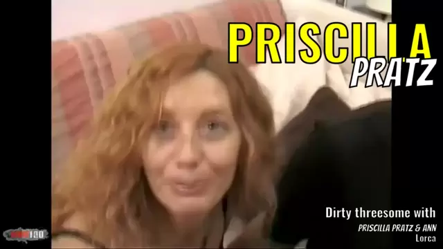 Dirty threesome with Priscilla Pratz & Ann Lorca
